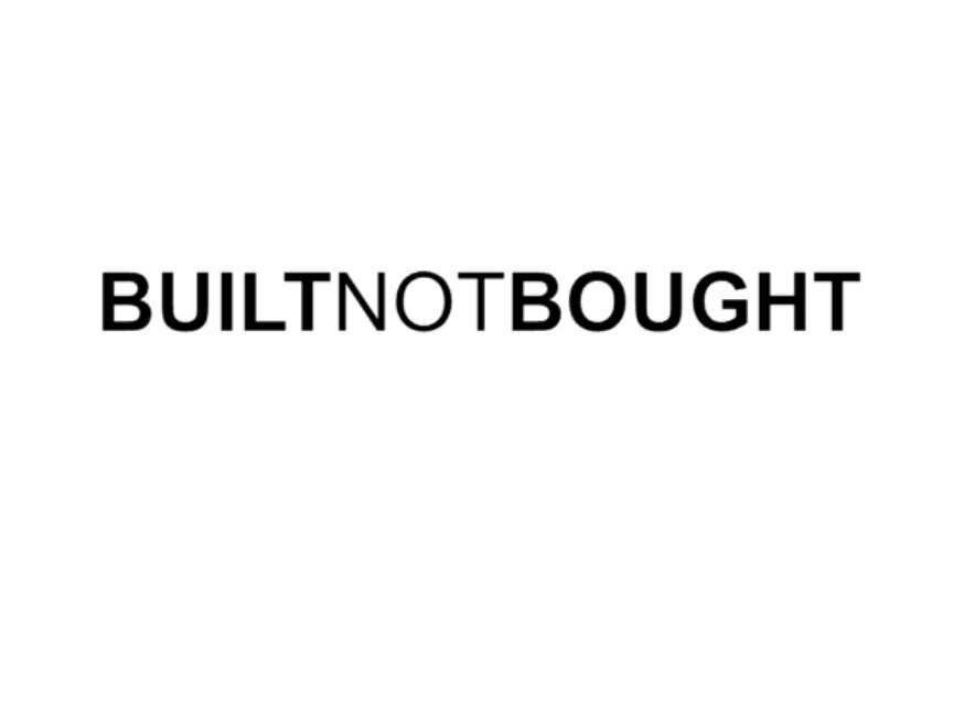 Built not bought